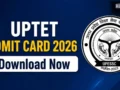 UP TET Admit Card 2026 जारी: ऐसे करें डाउनलोड, 2 से 4 जुलाई तक होगी परीक्षा​